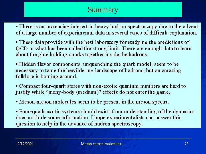 Summary • There is an increasing interest in heavy hadron spectroscopy due to the
