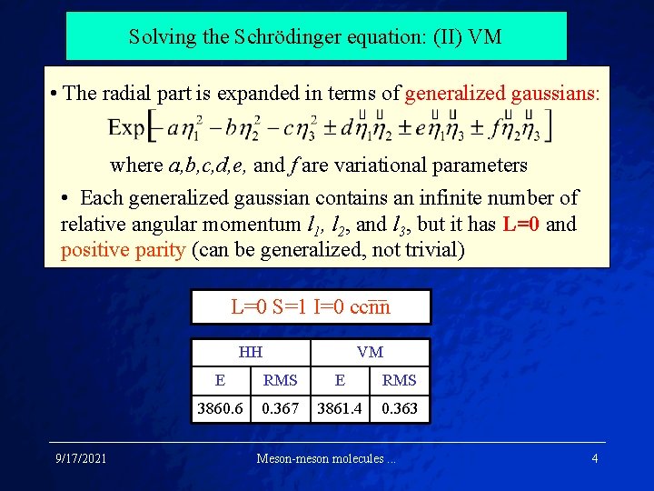 Solving the Schrödinger equation: (II) VM • The radial part is expanded in terms