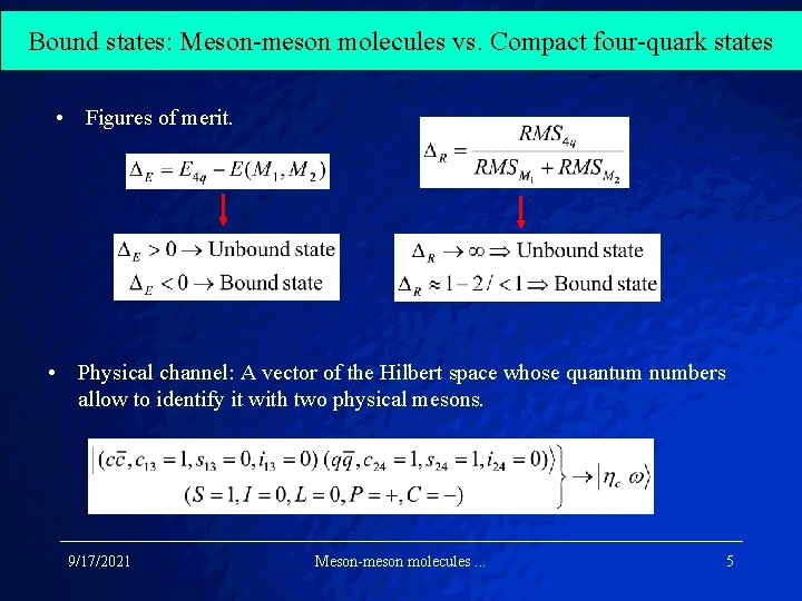 Bound states: Meson-meson molecules vs. Compact four-quark states • Figures of merit. • Physical