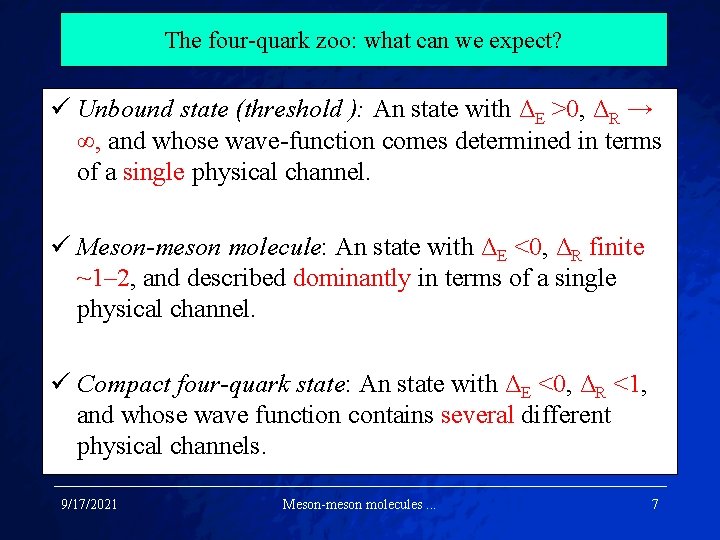 The four-quark zoo: what can we expect? ü Unbound state (threshold ): An state
