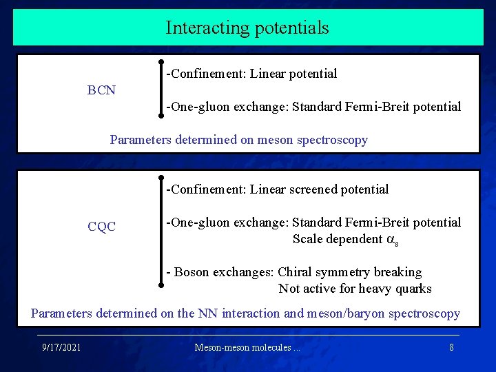 Interacting potentials -Confinement: Linear potential BCN -One-gluon exchange: Standard Fermi-Breit potential Parameters determined on