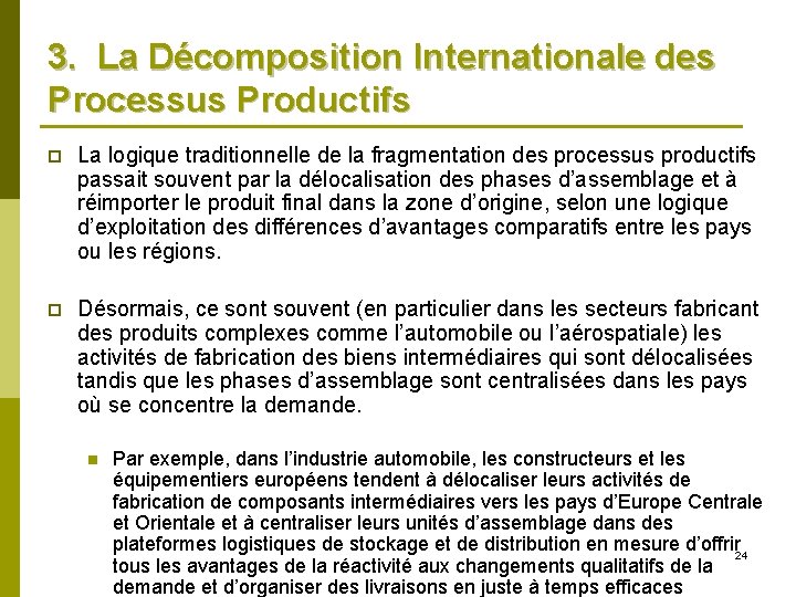 3. La Décomposition Internationale des Processus Productifs p La logique traditionnelle de la fragmentation