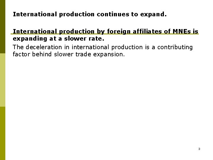 International production continues to expand. International production by foreign affiliates of MNEs is expanding