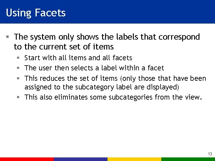 Using Facets § The system only shows the labels that correspond to the current