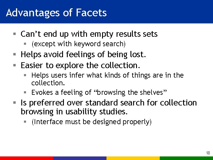 Advantages of Facets § Can’t end up with empty results sets § (except with