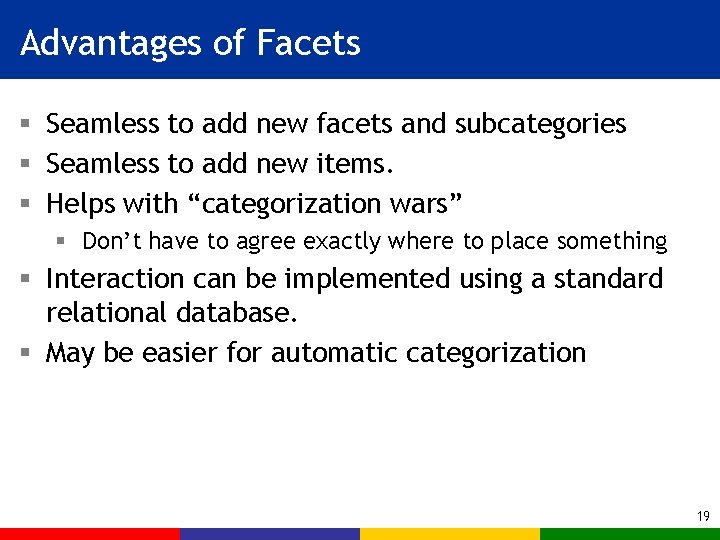 Advantages of Facets § Seamless to add new facets and subcategories § Seamless to