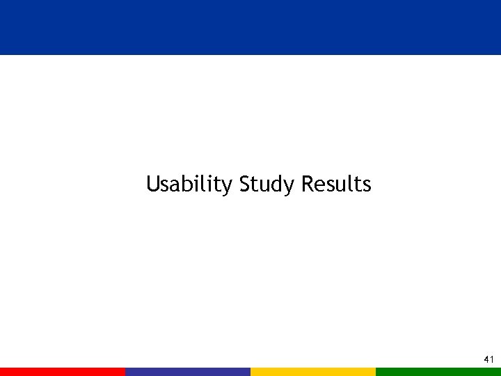 Usability Study Results 41 