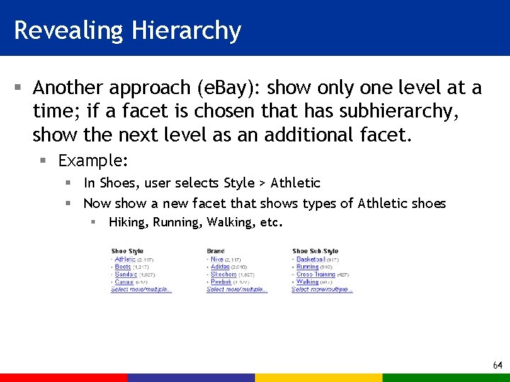 Revealing Hierarchy § Another approach (e. Bay): show only one level at a time;