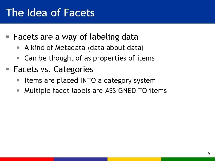 The Idea of Facets § Facets are a way of labeling data § A