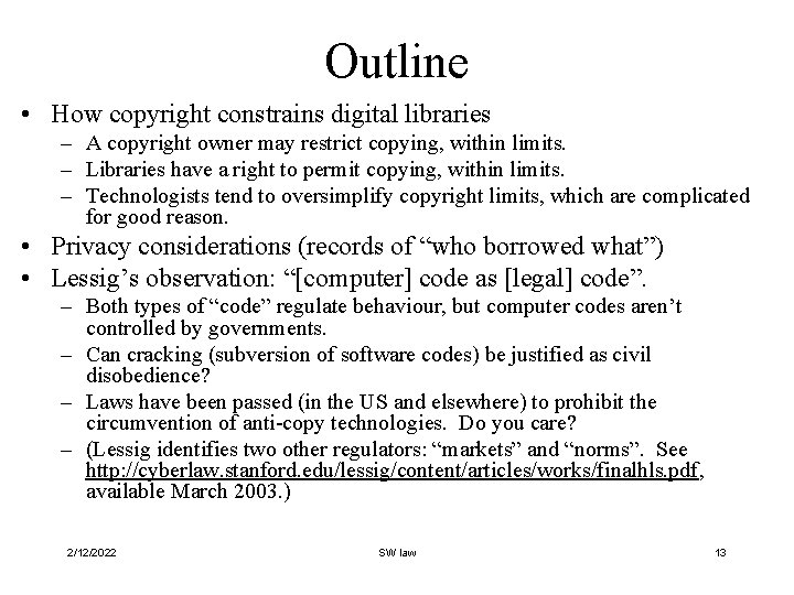 Outline • How copyright constrains digital libraries – A copyright owner may restrict copying,