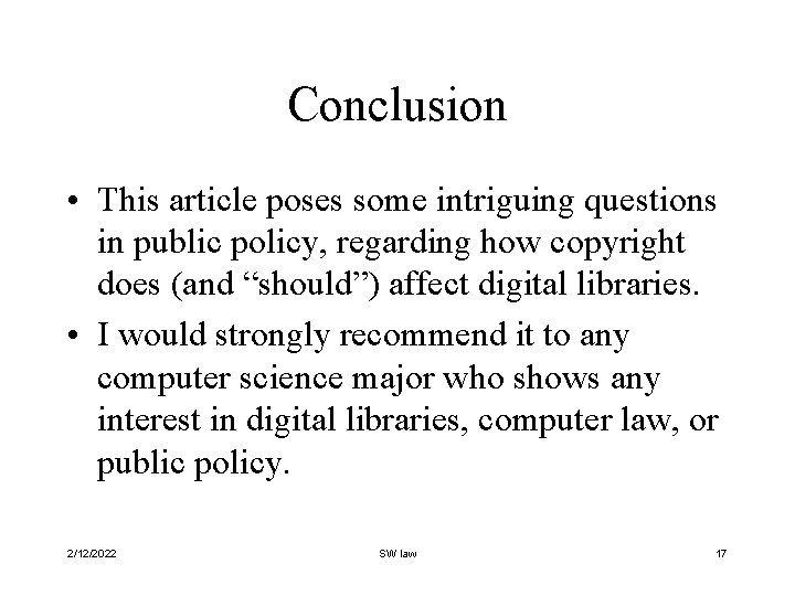 Conclusion • This article poses some intriguing questions in public policy, regarding how copyright