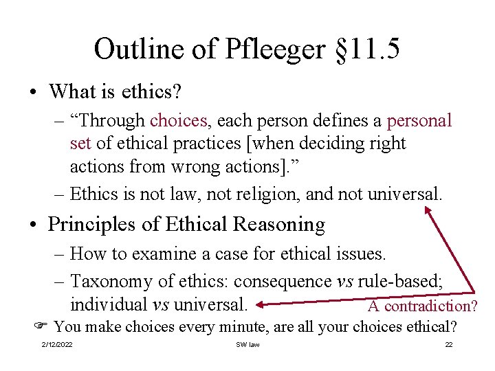 Outline of Pfleeger § 11. 5 • What is ethics? – “Through choices, each