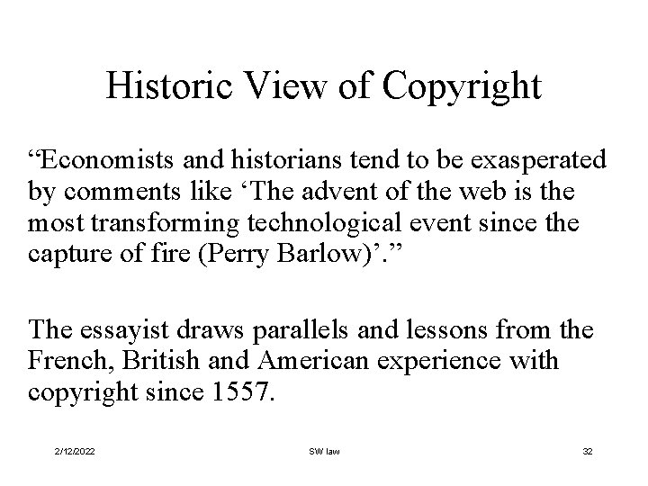 Historic View of Copyright “Economists and historians tend to be exasperated by comments like