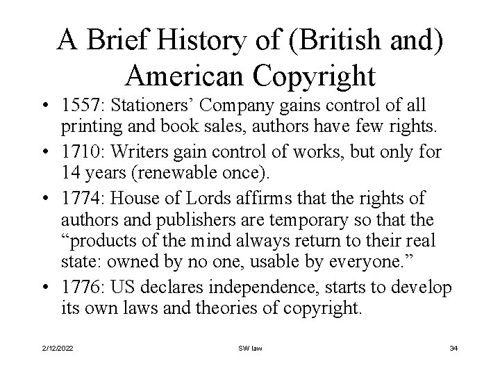 A Brief History of (British and) American Copyright • 1557: Stationers’ Company gains control