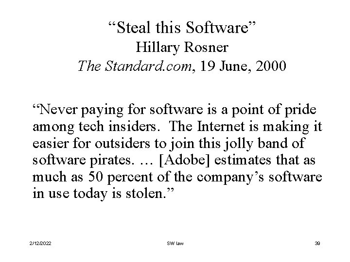 “Steal this Software” Hillary Rosner The Standard. com, 19 June, 2000 “Never paying for