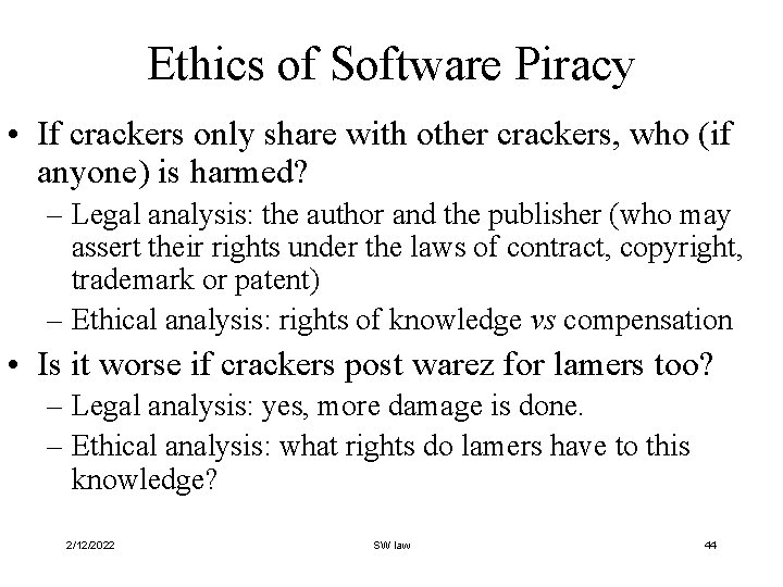 Ethics of Software Piracy • If crackers only share with other crackers, who (if
