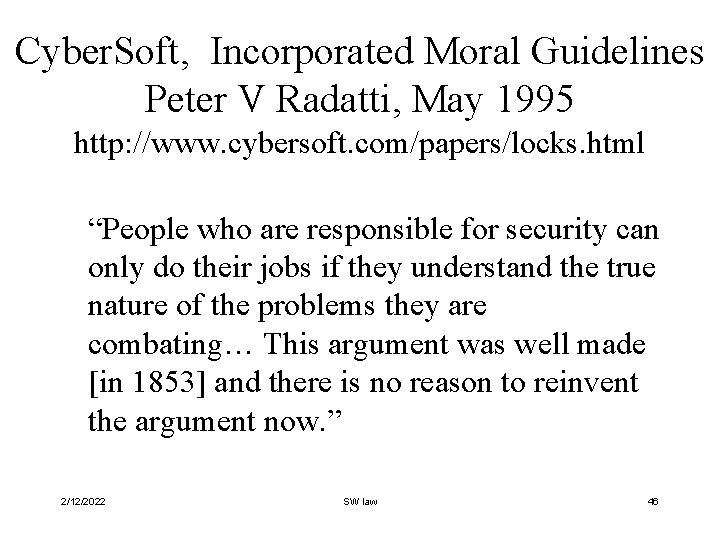 Cyber. Soft, Incorporated Moral Guidelines Peter V Radatti, May 1995 http: //www. cybersoft. com/papers/locks.