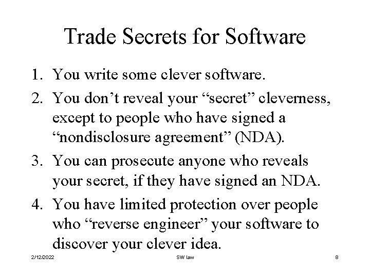 Trade Secrets for Software 1. You write some clever software. 2. You don’t reveal