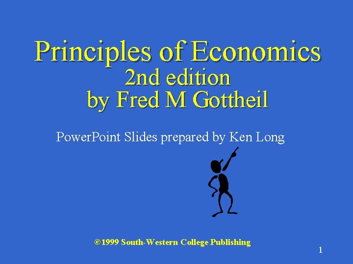 Principles of Economics 2 nd edition by Fred M Gottheil Power. Point Slides prepared