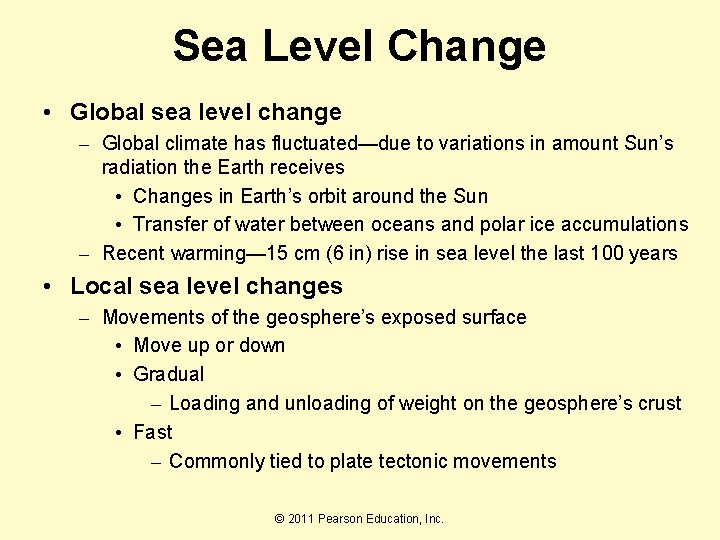 Sea Level Change • Global sea level change – Global climate has fluctuated—due to