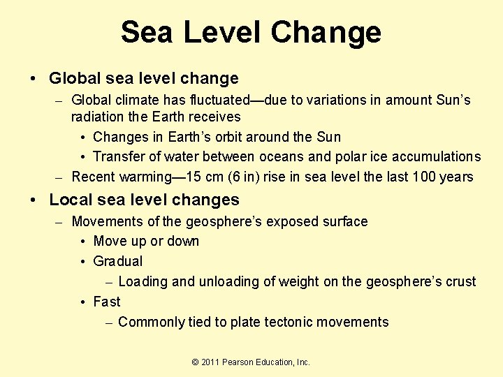 Sea Level Change • Global sea level change – Global climate has fluctuated—due to