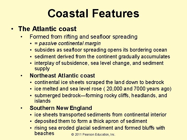 Coastal Features • The Atlantic coast • Formed from rifting and seafloor spreading •