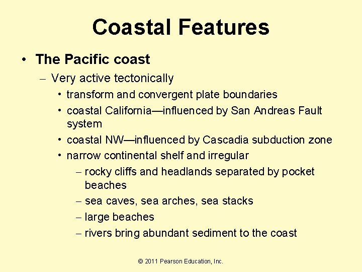 Coastal Features • The Pacific coast – Very active tectonically • transform and convergent