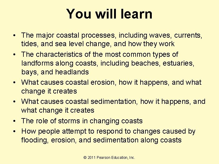 You will learn • The major coastal processes, including waves, currents, tides, and sea