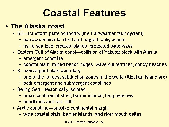 Coastal Features • The Alaska coast • SE—transform plate boundary (the Fairweather fault system)