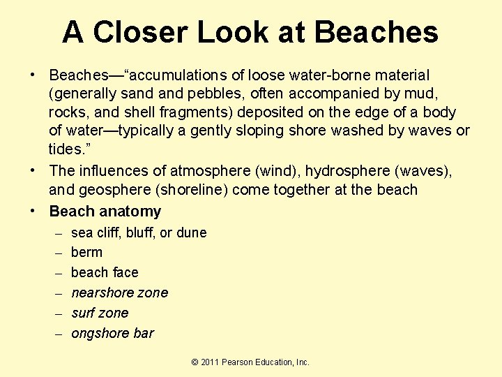 A Closer Look at Beaches • Beaches—“accumulations of loose water-borne material (generally sand pebbles,