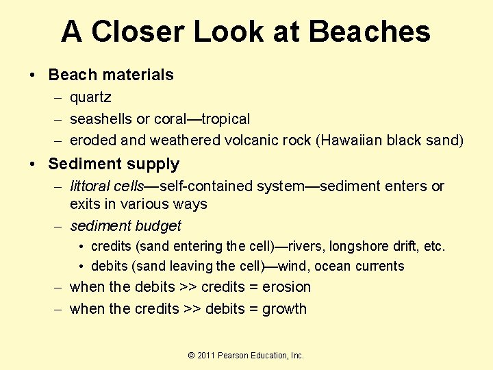 A Closer Look at Beaches • Beach materials – quartz – seashells or coral—tropical