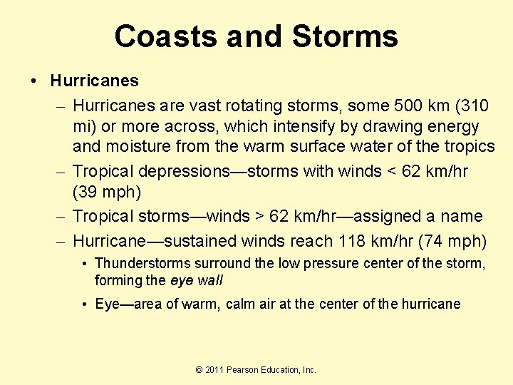 Coasts and Storms • Hurricanes – Hurricanes are vast rotating storms, some 500 km