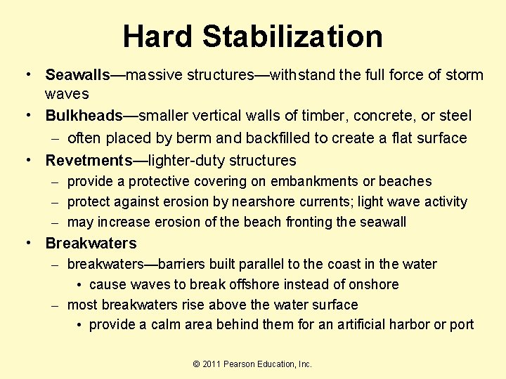 Hard Stabilization • Seawalls—massive structures—withstand the full force of storm waves • Bulkheads—smaller vertical