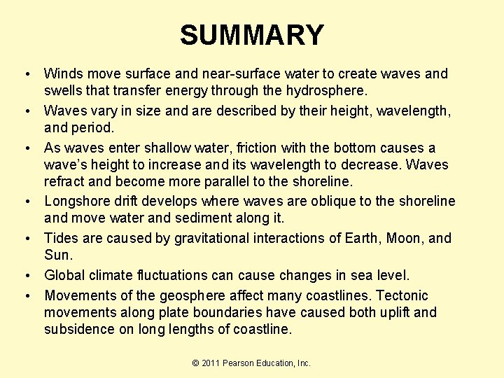 SUMMARY • Winds move surface and near-surface water to create waves and swells that