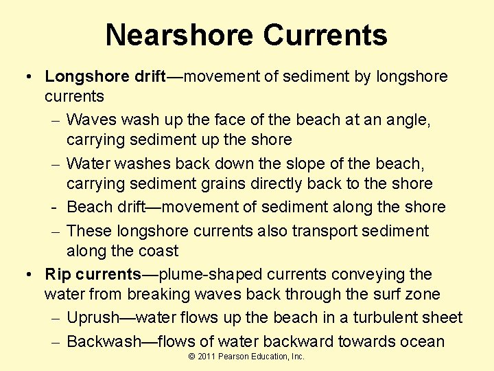 Nearshore Currents • Longshore drift—movement of sediment by longshore currents – Waves wash up