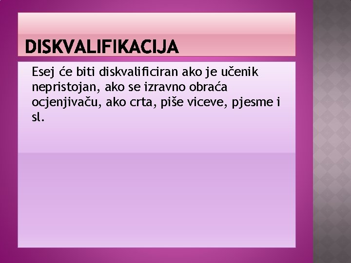 � Esej će biti diskvalificiran ako je učenik nepristojan, ako se izravno obraća ocjenjivaču,