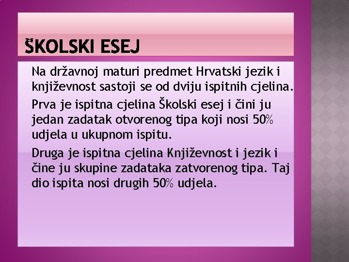 Na državnoj maturi predmet Hrvatski jezik i književnost sastoji se od dviju ispitnih cjelina.