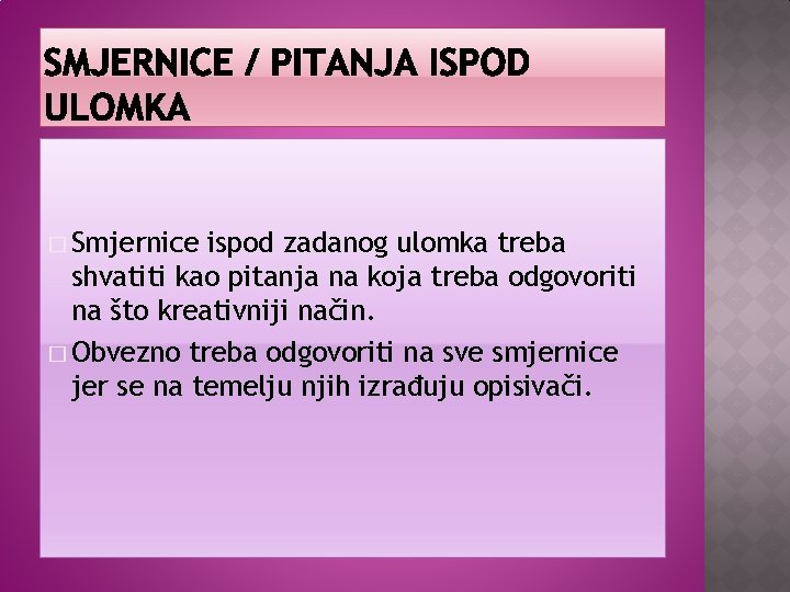 � Smjernice ispod zadanog ulomka treba shvatiti kao pitanja na koja treba odgovoriti na