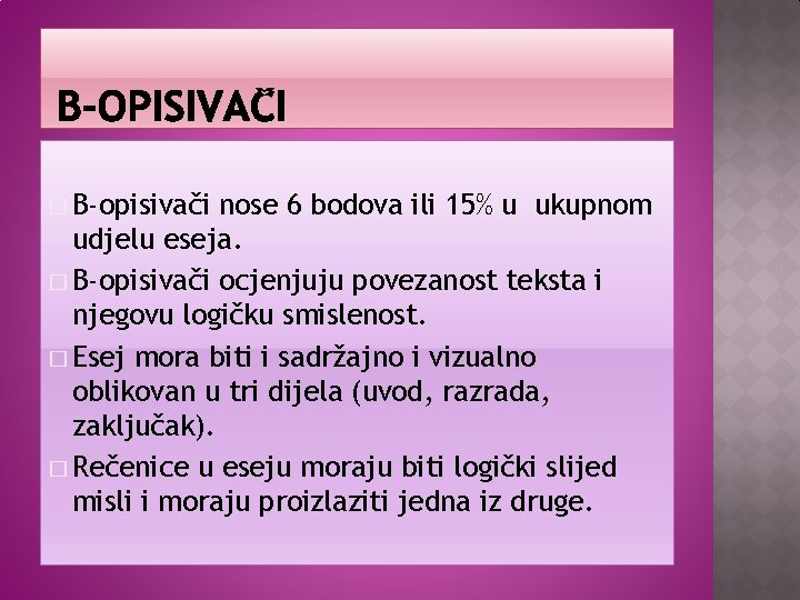 � B-opisivači nose 6 bodova ili 15% u ukupnom udjelu eseja. � B-opisivači ocjenjuju