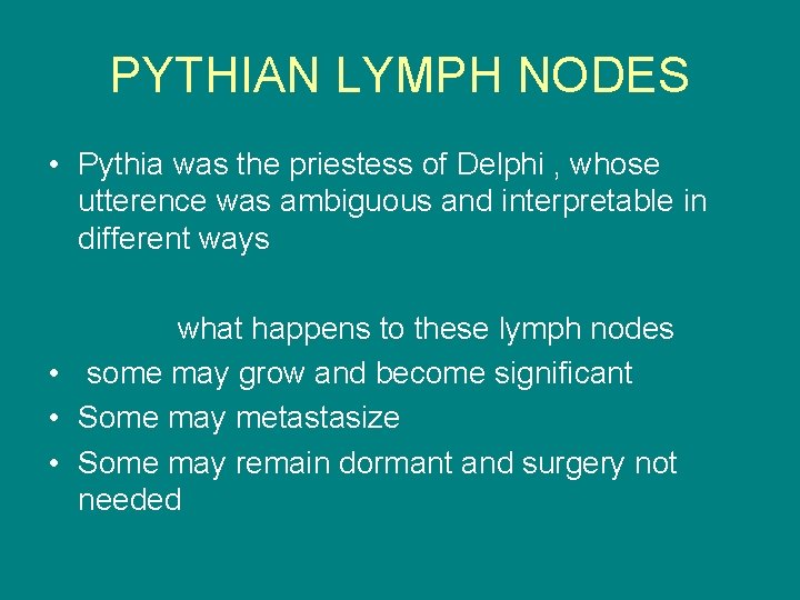 PYTHIAN LYMPH NODES • Pythia was the priestess of Delphi , whose utterence was