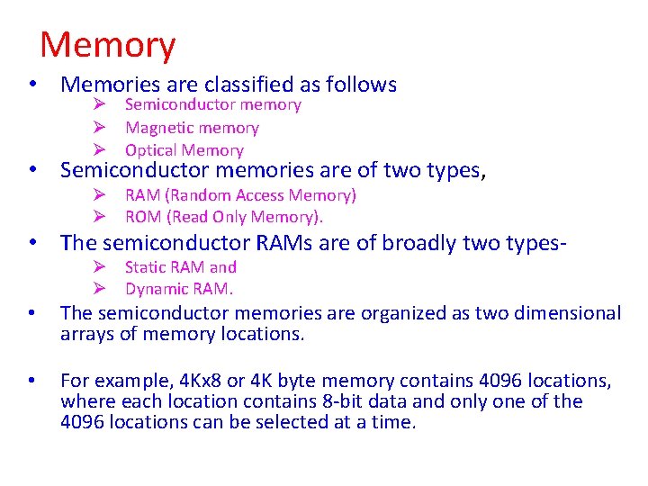 Memory • Memories are classified as follows Ø Semiconductor memory Ø Magnetic memory Ø