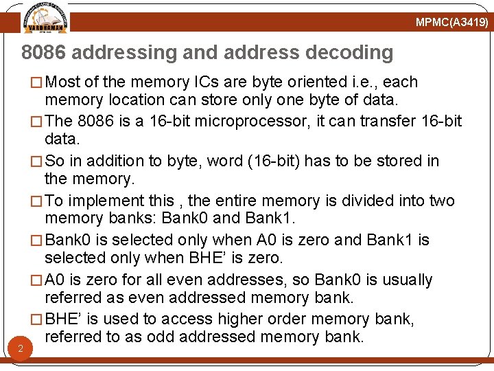 MPMC(A 3419) 8086 addressing and address decoding � Most of the memory ICs are