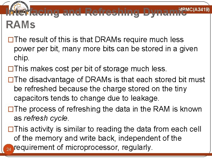 Interfacing and Refreshing Dynamic RAMs MPMC(A 3419) �The result of this is that DRAMs