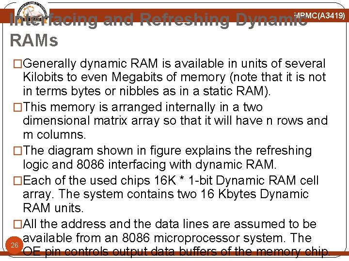 Interfacing and Refreshing Dynamic RAMs MPMC(A 3419) �Generally dynamic RAM is available in units