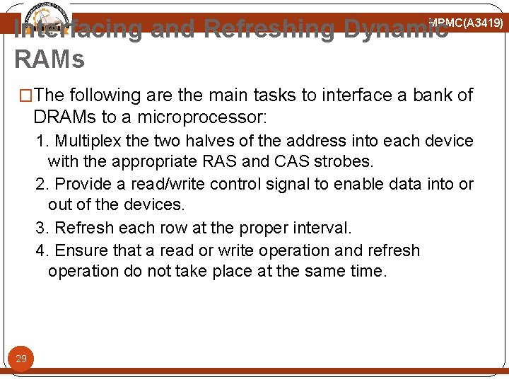 Interfacing and Refreshing Dynamic RAMs MPMC(A 3419) �The following are the main tasks to