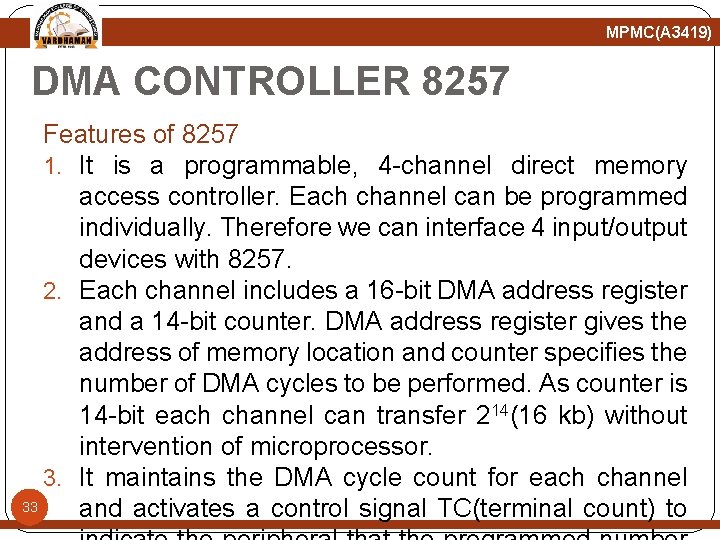 MPMC(A 3419) DMA CONTROLLER 8257 Features of 8257 1. It is a programmable, 4