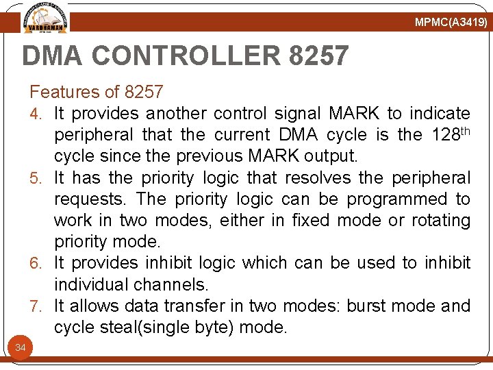 MPMC(A 3419) DMA CONTROLLER 8257 Features of 8257 4. It provides another control signal