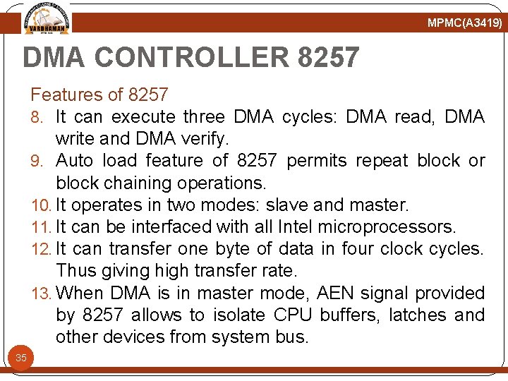 MPMC(A 3419) DMA CONTROLLER 8257 Features of 8257 8. It can execute three DMA
