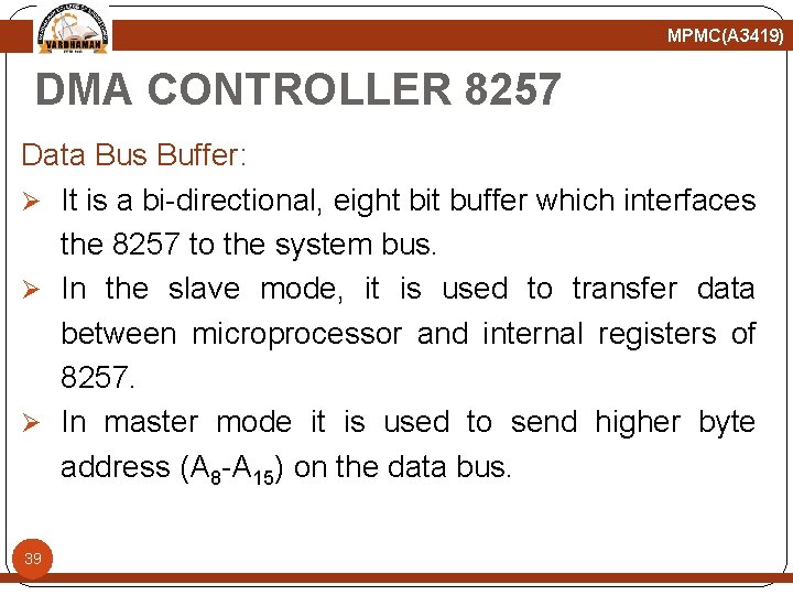 MPMC(A 3419) DMA CONTROLLER 8257 Data Bus Buffer: Ø It is a bi-directional, eight