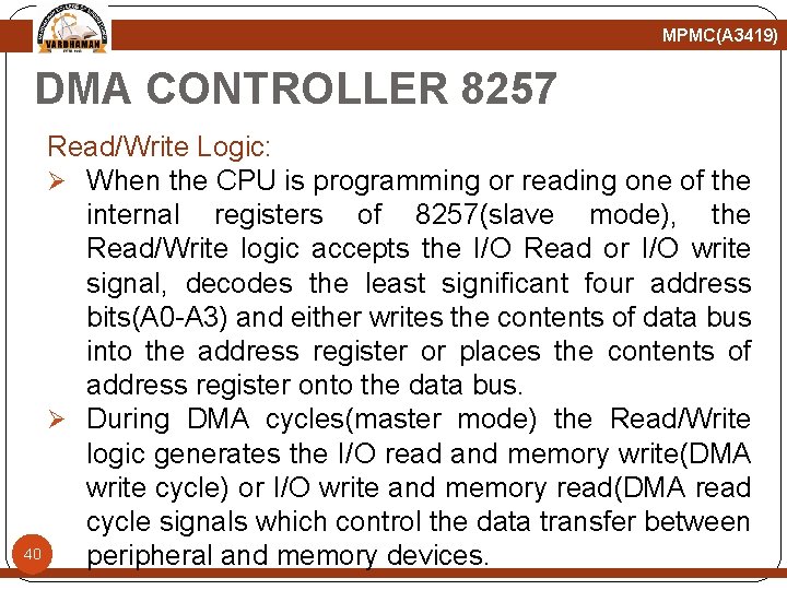 MPMC(A 3419) DMA CONTROLLER 8257 Read/Write Logic: Ø When the CPU is programming or